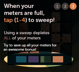Tap or press 1-4 when your meters are full to sweep same-color tiles